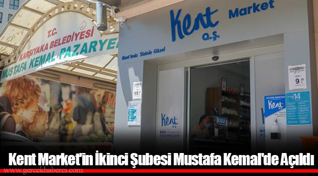 Kent Market'in İkinci Şubesi Mustafa Kemal'de Açıldı