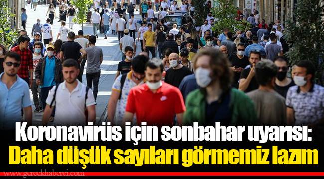 Koronavirüs için sonbahar uyarısı: Daha düşük sayıları görmemiz lazım