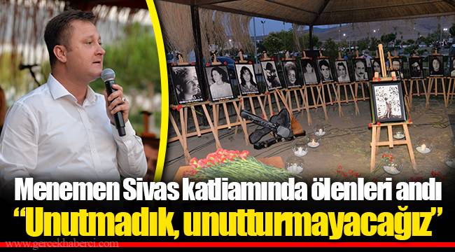 Menemen Sivas katliamında ölenleri andı...“Unutmadık, unutturmayacağız”