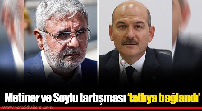Metiner ve Soylu tartışması ‘tatlıya bağlandı’