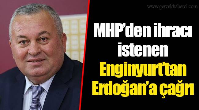 MHP’den ihracı istenen Enginyurt’tan Erdoğan’a çağrı