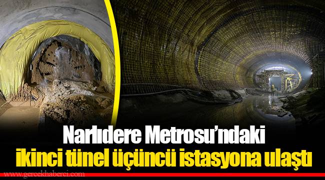 Narlıdere Metrosu’ndaki ikinci tünel üçüncü istasyona ulaştı
