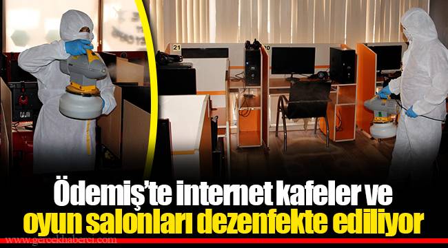 Ödemiş’te internet kafeler ve oyun salonları dezenfekte ediliyor