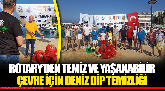 ROTARY’DEN TEMİZ VE YAŞANABİLİR ÇEVRE İÇİN DENİZ DİP TEMİZLİĞİ
