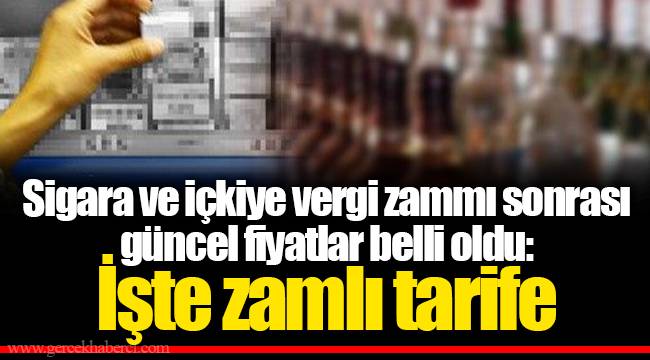Sigara ve içkiye vergi zammı sonrası güncel fiyatlar belli oldu: İşte zamlı tarife
