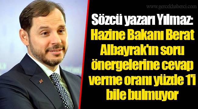 Sözcü yazarı Yılmaz: Hazine Bakanı Berat Albayrak'ın soru önergelerine cevap verme oranı yüzde 1'i bile bulmuyor