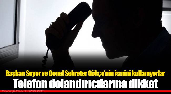 Telefon dolandırıcılarına dikkat