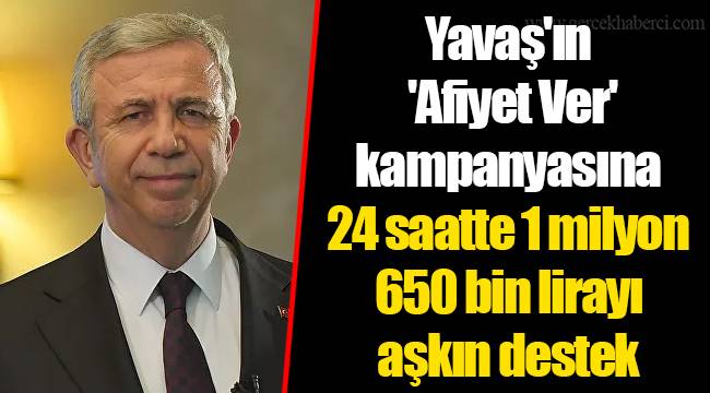 Yavaş'ın 'Afiyet Ver' kampanyasına 24 saatte 1 milyon 650 bin lirayı aşkın destek