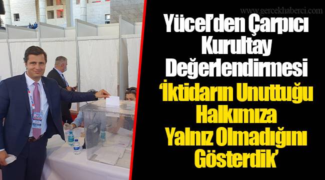 Yücel’den Çarpıcı Kurultay Değerlendirmesi