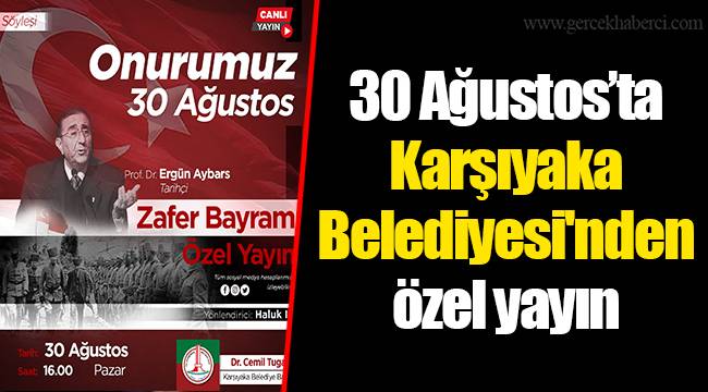 30 Ağustos’ta Karşıyaka Belediyesi'nden özel yayın
