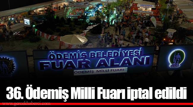 36. Ödemiş Milli Fuarı iptal edildi