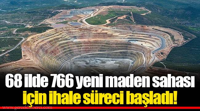 68 ilde 766 yeni maden sahası için ihale süreci başladı!