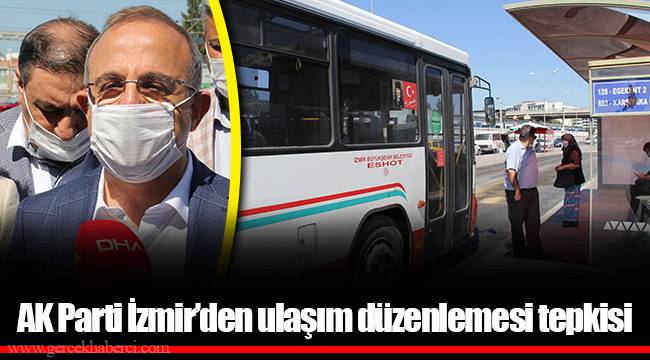 AK Parti İzmir’den ulaşım düzenlemesi tepkisi