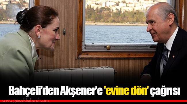 Bahçeli'den Akşener'e 'evine dön' çağrısı