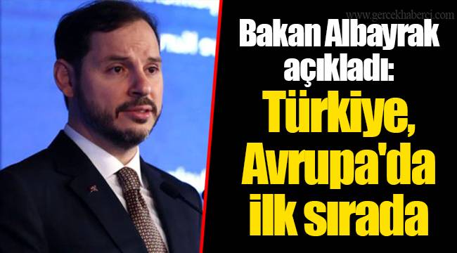 Bakan Albayrak açıkladı: Türkiye, Avrupa'da ilk sırada