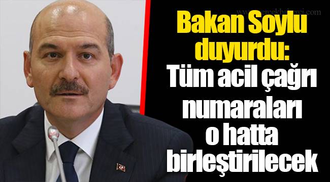 Bakan Süleyman Soylu duyurdu: Tüm acil çağrı numaraları o hatta birleştirilecek