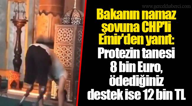 Bakanın namaz şovuna CHP'li Emir'den yanıt: Protezin tanesi 8 bin Euro, ödediğiniz destek ise 12 bin TL