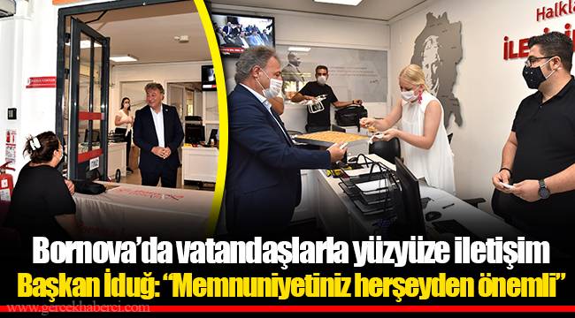 Başkan İduğ: “Memnuniyetiniz herşeyden önemli”