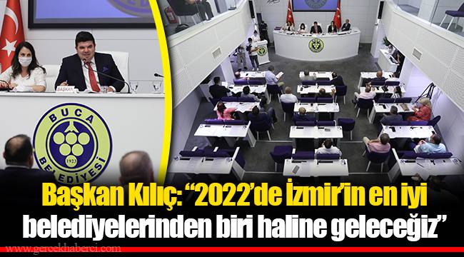 Başkan Kılıç: “2022’de İzmir’in en iyi belediyelerinden biri haline geleceğiz”