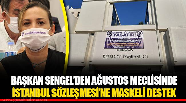 BAŞKAN SENGEL’DEN AĞUSTOS MECLİSİNDE İSTANBUL SÖZLEŞMESİ’NE MASKELİ DESTEK 