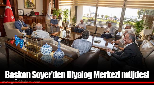 Başkan Soyer’den Diyalog Merkezi müjdesi