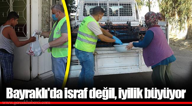 Bayraklı'da israf değil, iyilik büyüyor
