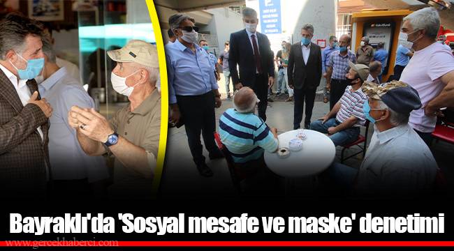 Bayraklı'da 'Sosyal mesafe ve maske' denetimi