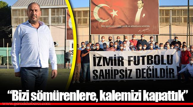 “Bizi sömürenlere, kalemizi kapattık”