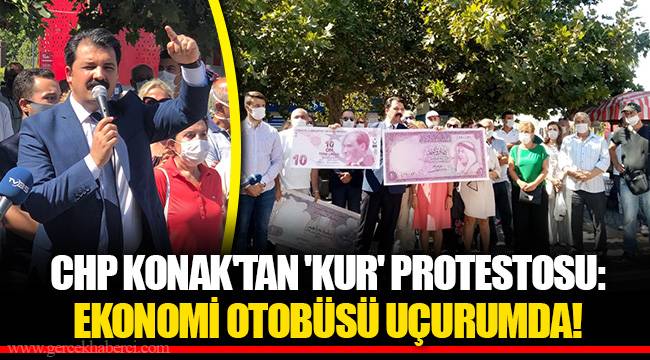 CHP KONAK'TAN 'KUR' PROTESTOSU: EKONOMİ OTOBÜSÜ UÇURUMDA!