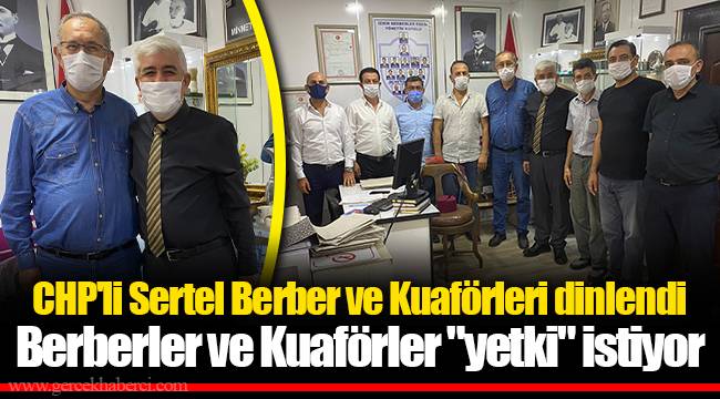 CHP'li Sertel Berber ve Kuaförleri dinlendi