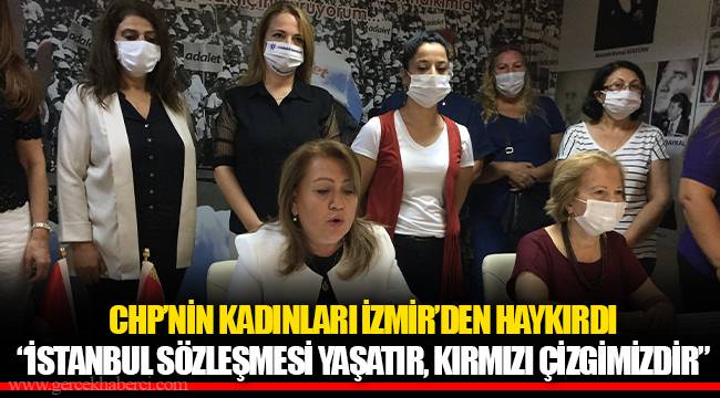 CHP'NİN KADINLARI İZMİR'DEN HAYKIRDI