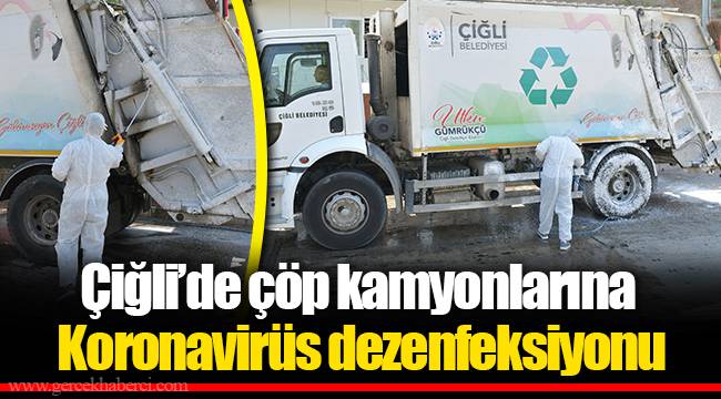 Çiğli’de çöp kamyonlarına Koronavirüs dezenfeksiyonu