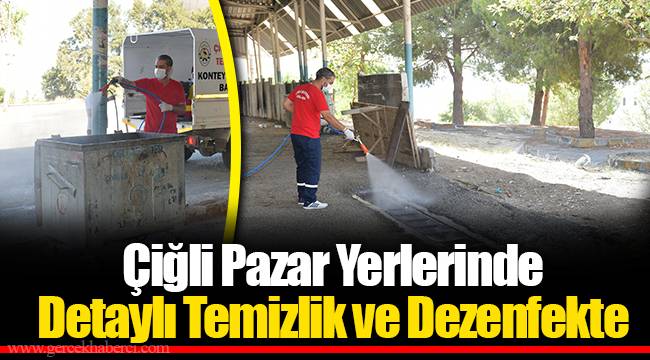 Çiğli Pazar Yerlerinde Detaylı Temizlik ve Dezenfekte