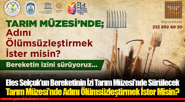 Efes Selçuk’un Bereketinin İzi Tarım Müzesi’nde Sürülecek
