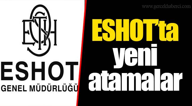 ESHOT’ta yeni atamalar