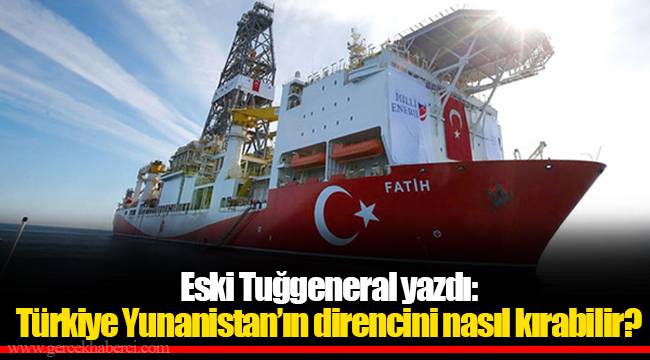 Eski Tuğgeneral yazdı: Türkiye Yunanistan’ın direncini nasıl kırabilir?