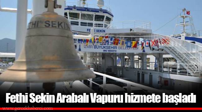 Fethi Sekin Arabalı Vapuru hizmete başladı