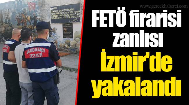 FETÖ firarisi zanlısı İzmir'de yakalandı