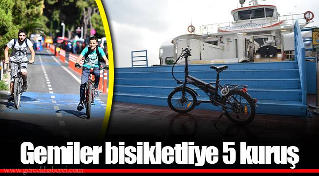 Gemiler bisikletliye 5 kuruş