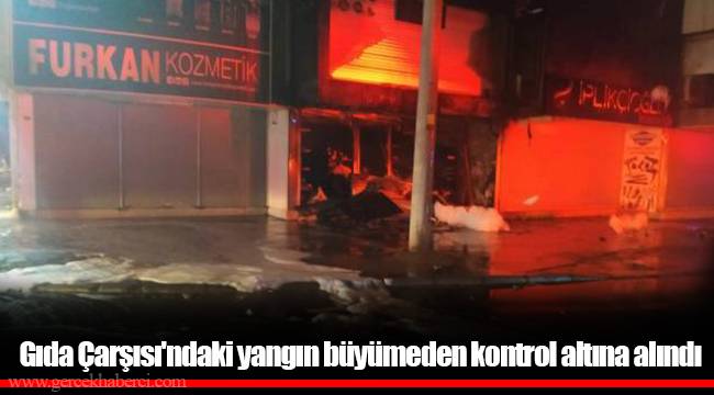 Gıda Çarşısı'ndaki yangın büyümeden kontrol altına alındı