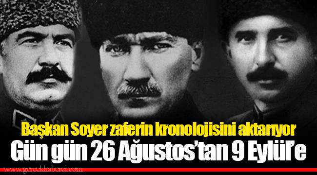 Gün gün 26 Ağustos’tan 9 Eylül’e