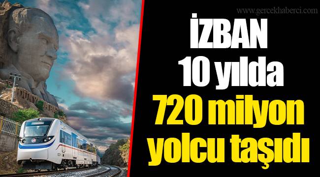İZBAN 10 yılda 720 milyon yolcu taşıdı