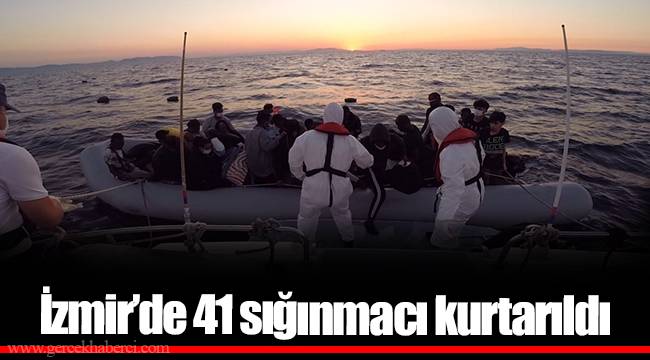İzmir’de 41 sığınmacı kurtarıldı