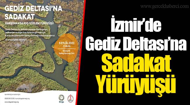 İzmir’de Gediz Deltası’na Sadakat Yürüyüşü