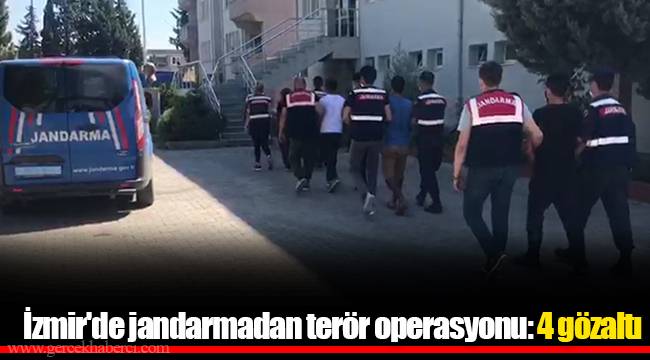 İzmir'de jandarmadan terör operasyonu: 4 gözaltı