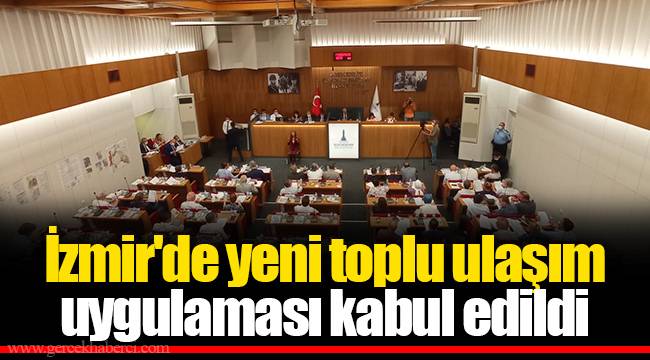 İzmir'de yeni toplu ulaşım uygulaması kabul edildi