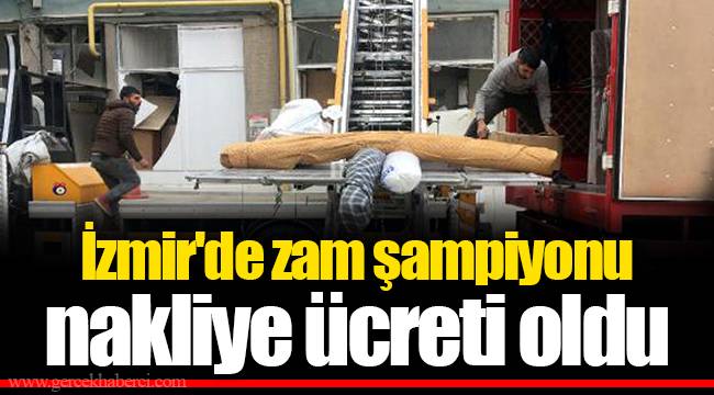 İzmir'de zam şampiyonu nakliye ücreti oldu