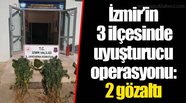 İzmir’in 3 ilçesinde uyuşturucu operasyonu: 2 gözaltı