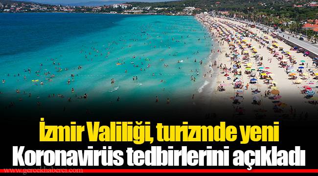 İzmir Valiliği, turizmde yeni Koronavirüs tedbirlerini açıkladı