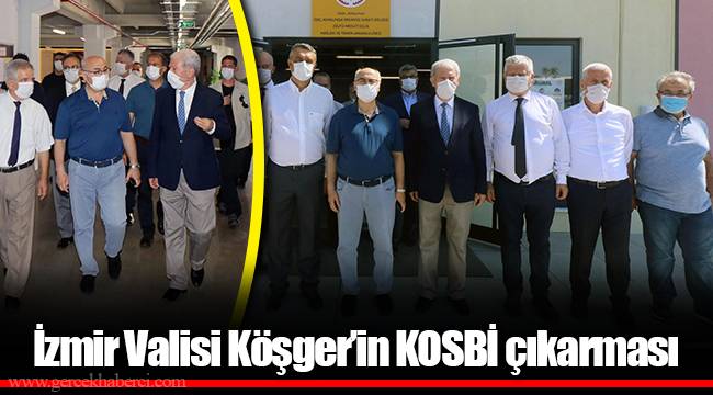 İzmir Valisi Köşger’in KOSBİ çıkarması